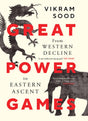GREAT POWER GAMES : From Western Decline to Eastern Ascent - Retail Maharaj