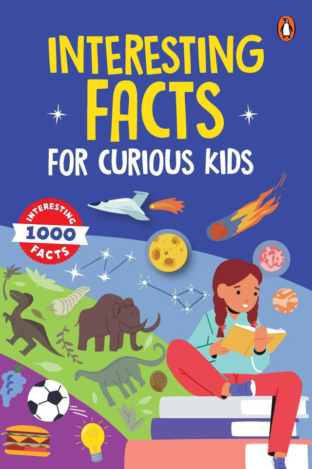 Interesting Facts for Curious Kids: 1000 Fascinating Facts about the Human Body, Animals, Space, History, Science, Technology, and more to Spark ... 5+ [Select Learning] (Penguin Early Learning) - Retail Maharaj