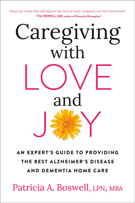 Caregiving with Love and Joy: An Expert's Guide to Providing the Best Alzheimer's Disease and Dementia Home Care - Retail Maharaj