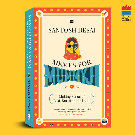 Memes For Mummyji: Making Sense of Post-Smartphone India - Retail Maharaj
