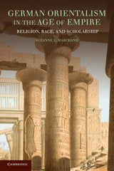German Orientalism in the Age of Empire: Religion, Race, and Scholarship - Retail Maharaj