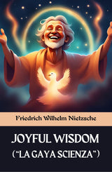 The Joyful Wisdom ("la Gaya Scienza") - Retail Maharaj