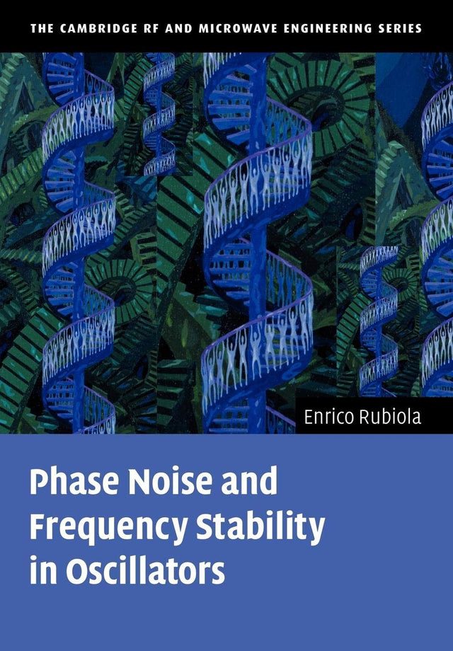 Phase Noise and Frequency Stability in Oscillators (The Cambridge RF and Microwave Engineering Series) - Retail Maharaj