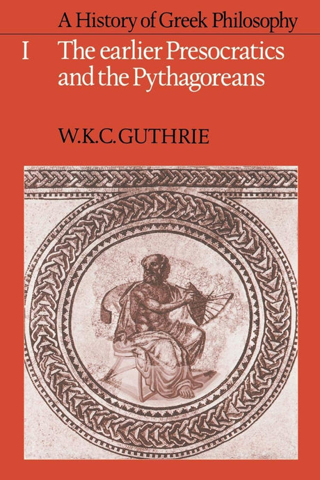 A History of Greek Philosophy: Volume 1, The Earlier Presocratics and the Pythagoreans: 001 - Retail Maharaj