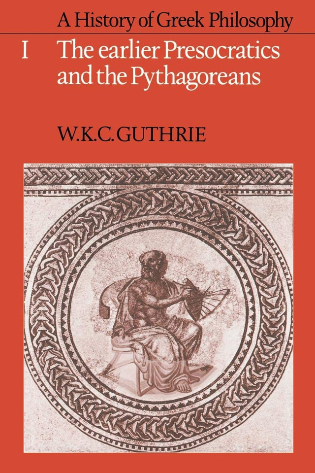 A History of Greek Philosophy: Volume 1, The Earlier Presocratics and the Pythagoreans: 001 - Retail Maharaj