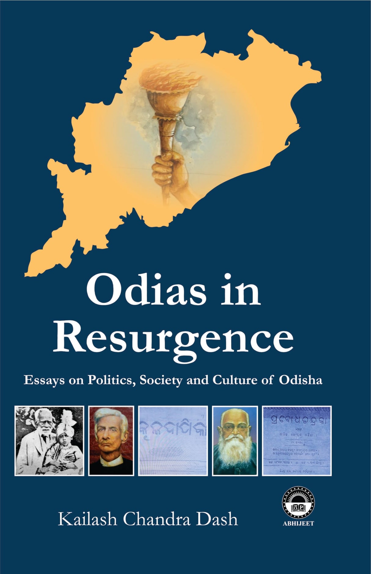 Odias in Resurgence: Essays on Politics, Society and Culture of Odisha [Hardcover] Kailash Chandra Dash - Retail Maharaj