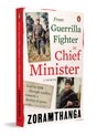 From Guerrilla Fighter to Chief Minister: A true political memoir of conflict, conviction, and leadership by Mizoram’s former Chief Minister - Retail Maharaj