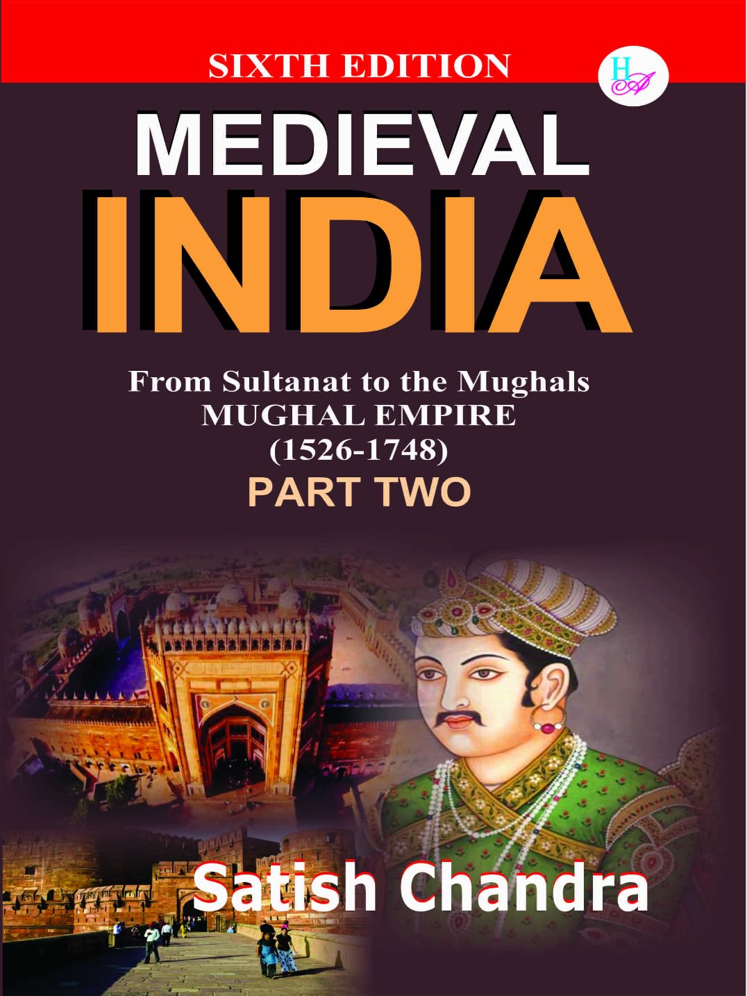 Medieval INDIA:From Sultanat to the Mughals Delhi Sultanat(1526-1748)Part-2(Paperback) - Retail Maharaj