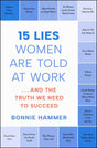 15 Lies Women Are Told at Work: …And the Truth We Need to Succeed - Retail Maharaj
