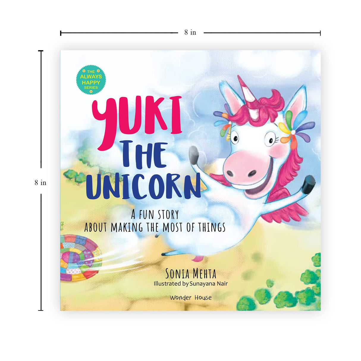 Yuki The Unicorn: A Fun Story About Making the Most of Things [The Always Happy Series] Age Group: 5+ - Retail Maharaj