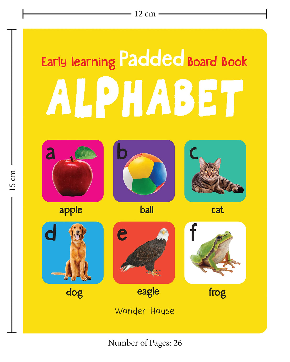 Early Learning Padded Book of Alphabet: Board Book for Kids | Learn ABC with Bright and Colorful Pictures | Durable Padded Board Book for Babies, Toddlers & Preschoolers | Ages 0–5 Years - Retail Maharaj