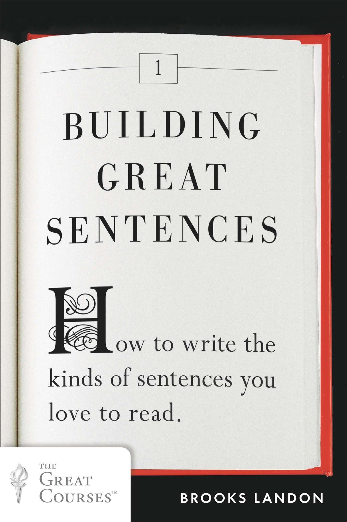 Building Great Sentences: How to Write the Kinds of Sentences You Love to Read (Great Courses, 1) - Retail Maharaj