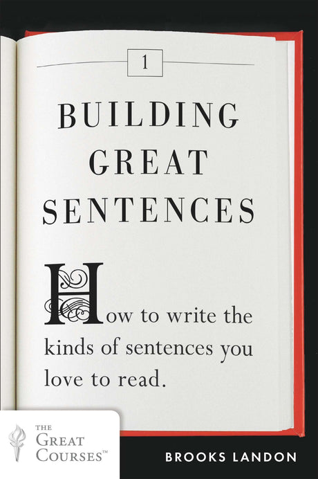 Building Great Sentences: How to Write the Kinds of Sentences You Love to Read (Great Courses, 1) - Retail Maharaj