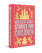 Greatest Short Stories for Children (Deluxe Hardbound Edition) - Retail Maharaj