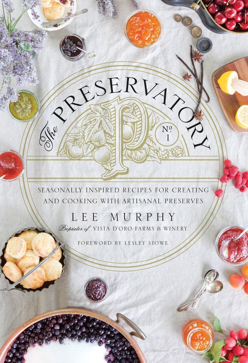 The Preservatory: Seasonally Inspired Recipes for Creating and Cooking with Artisanal Preserves: A Cookbook - Retail Maharaj