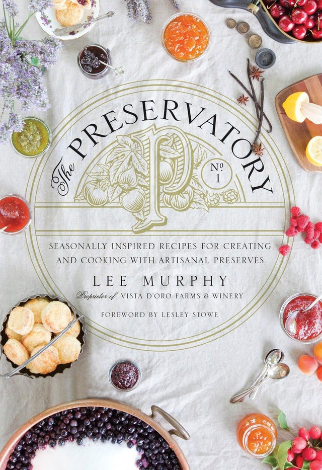 The Preservatory: Seasonally Inspired Recipes for Creating and Cooking with Artisanal Preserves: A Cookbook - Retail Maharaj