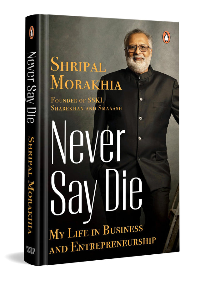 Never Say Die: My Life in Business and Entrepreneurship - Retail Maharaj