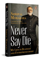 Never Say Die: My Life in Business and Entrepreneurship - Retail Maharaj