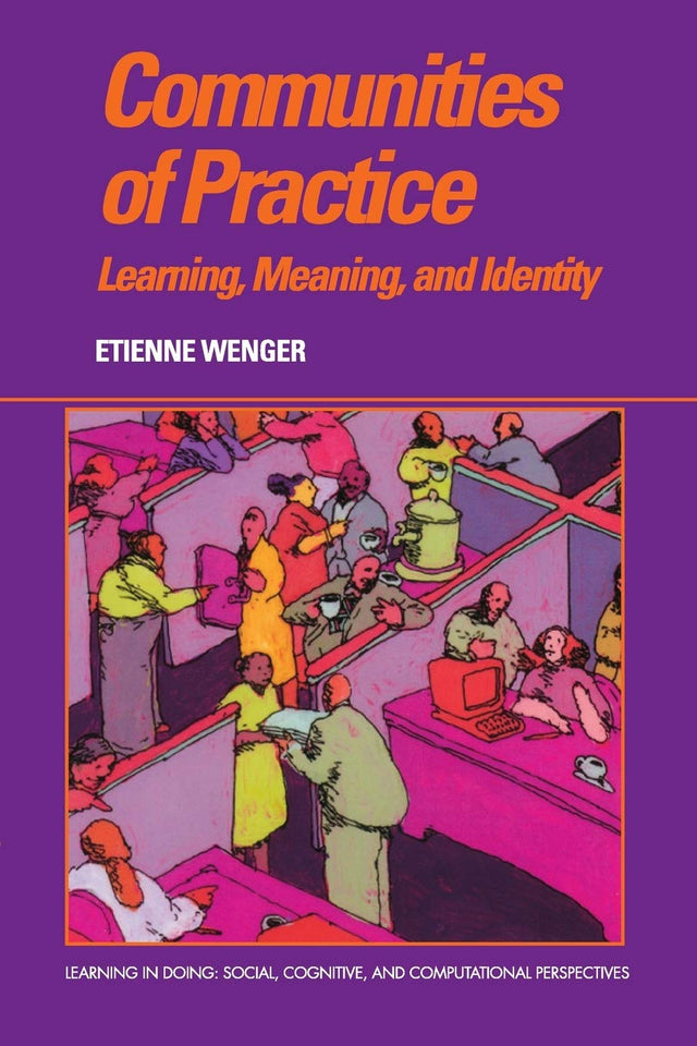 Communities of Practice: Learning, Meaning, and Identity (Learning in Doing: Social, Cognitive and Computational Perspectives) - Retail Maharaj