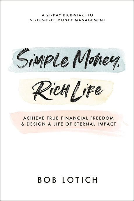 Simple Money, Rich Life: Achieve True Financial Freedom and Design a Life of Eternal Impact - Retail Maharaj