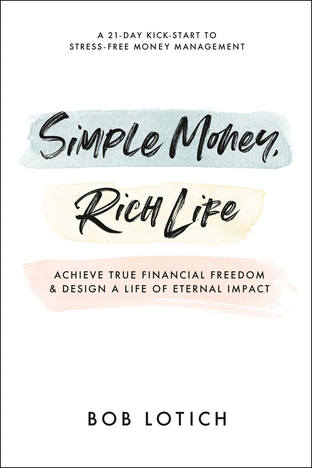 Simple Money, Rich Life: Achieve True Financial Freedom and Design a Life of Eternal Impact - Retail Maharaj