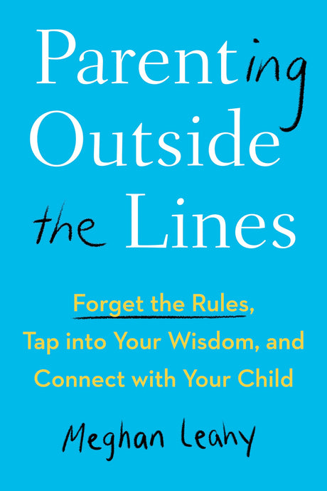 Parenting Outside the Lines: Forget the Rules, Tap into Your Wisdom, and Connect with Your Child - Retail Maharaj