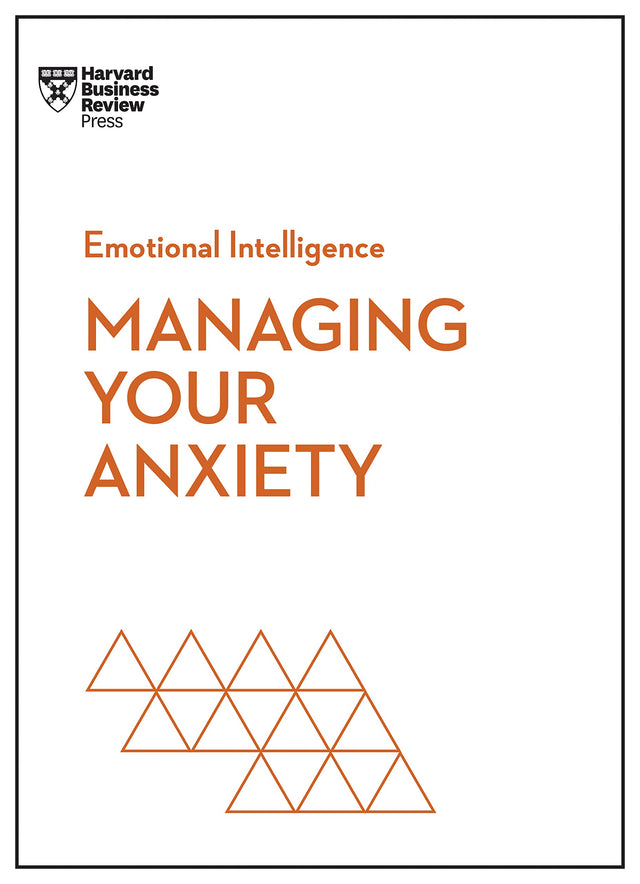 Managing Your Anxiety (HBR Emotional Intelligence Series) - Retail Maharaj