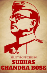 Selected Speeches of Subhas Chandra Bose - Retail Maharaj