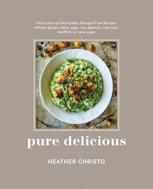 Pure Delicious: 151 Allergy-Free Recipes for Everyday and Entertaining: A Cookbook Peanuts, Tree Nuts, Shellfish, or Cane Sugar - Retail Maharaj