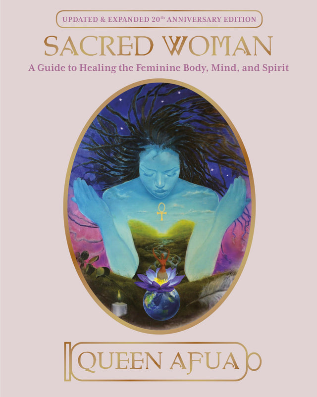 Sacred Woman: A Guide to Healing the Feminine Body, Mind, and Spirit - Retail Maharaj