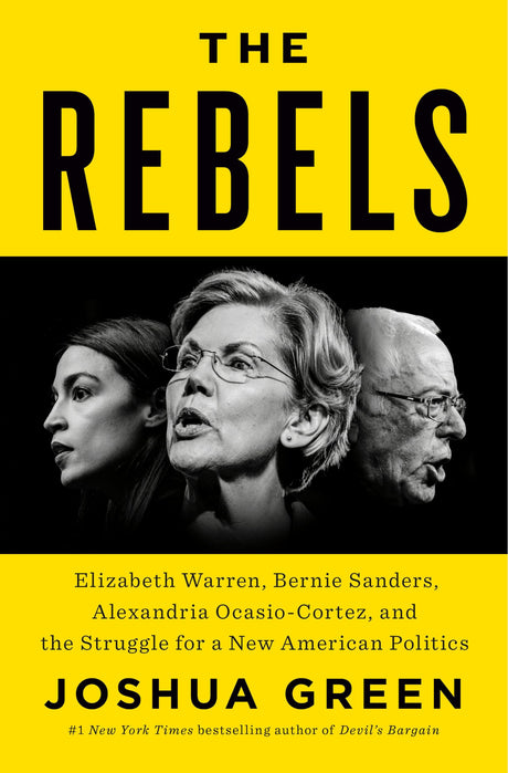 The Rebels: Elizabeth Warren, Bernie Sanders, Alexandria Ocasio-Cortez, and the Struggle for a New American Politics - Retail Maharaj