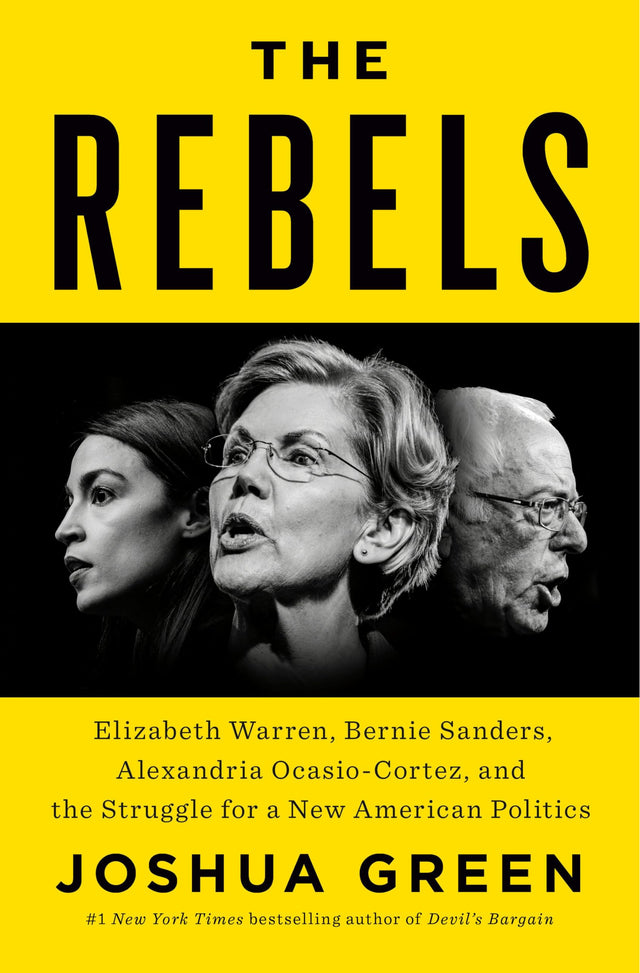 The Rebels: Elizabeth Warren, Bernie Sanders, Alexandria Ocasio-Cortez, and the Struggle for a New American Politics - Retail Maharaj