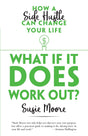What If it Does Work out?: How a Side Hustle Can Change Your Life - Retail Maharaj
