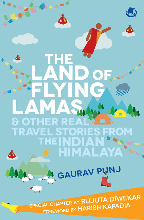 The Land of Flying Lamas & Other Real Travel Stories From the Indian Himalaya - Retail Maharaj
