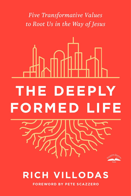 The Deeply Formed Life: Five Transformative Values to Root Us in the Way of Jesus - Retail Maharaj