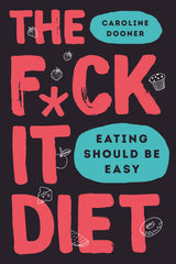 The F*ck It Diet: The Ultimate Anti-Diet Bible - Retail Maharaj