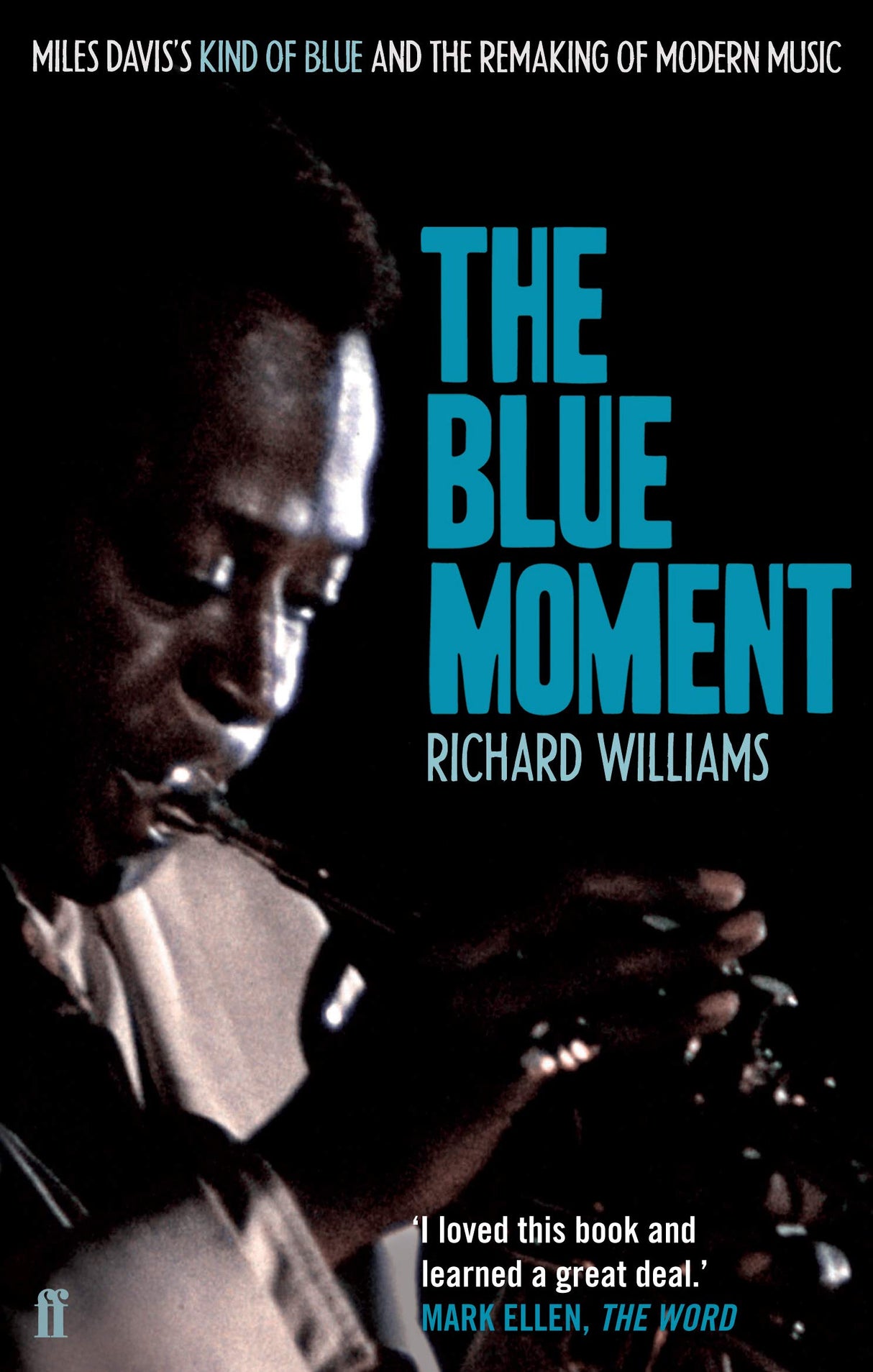 The Blue Moment: Miles Davis's Kind of Blue and the Remaking of Modern Music - Retail Maharaj