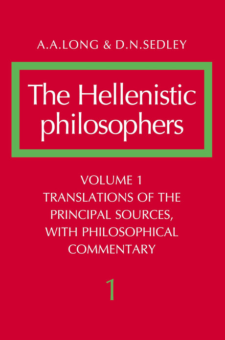 The Hellenistic Philosophers: Volume 1, Translations of the Principal Sources with Philosophical Commentary: 001 - Retail Maharaj