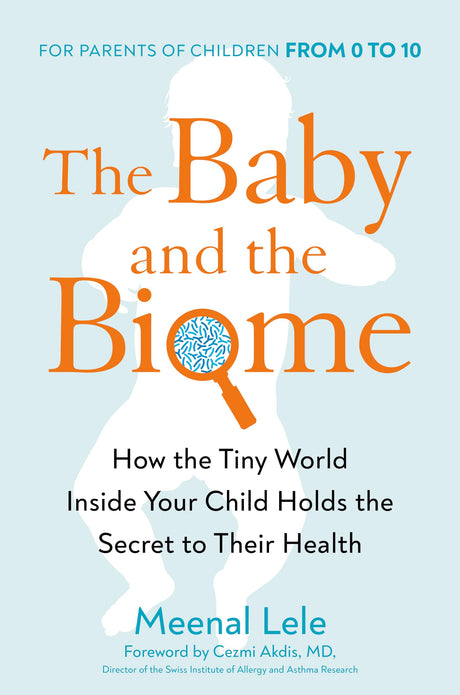 The Baby and the Biome: How the Tiny World Inside Your Child Holds the Secret to Their Health - Retail Maharaj