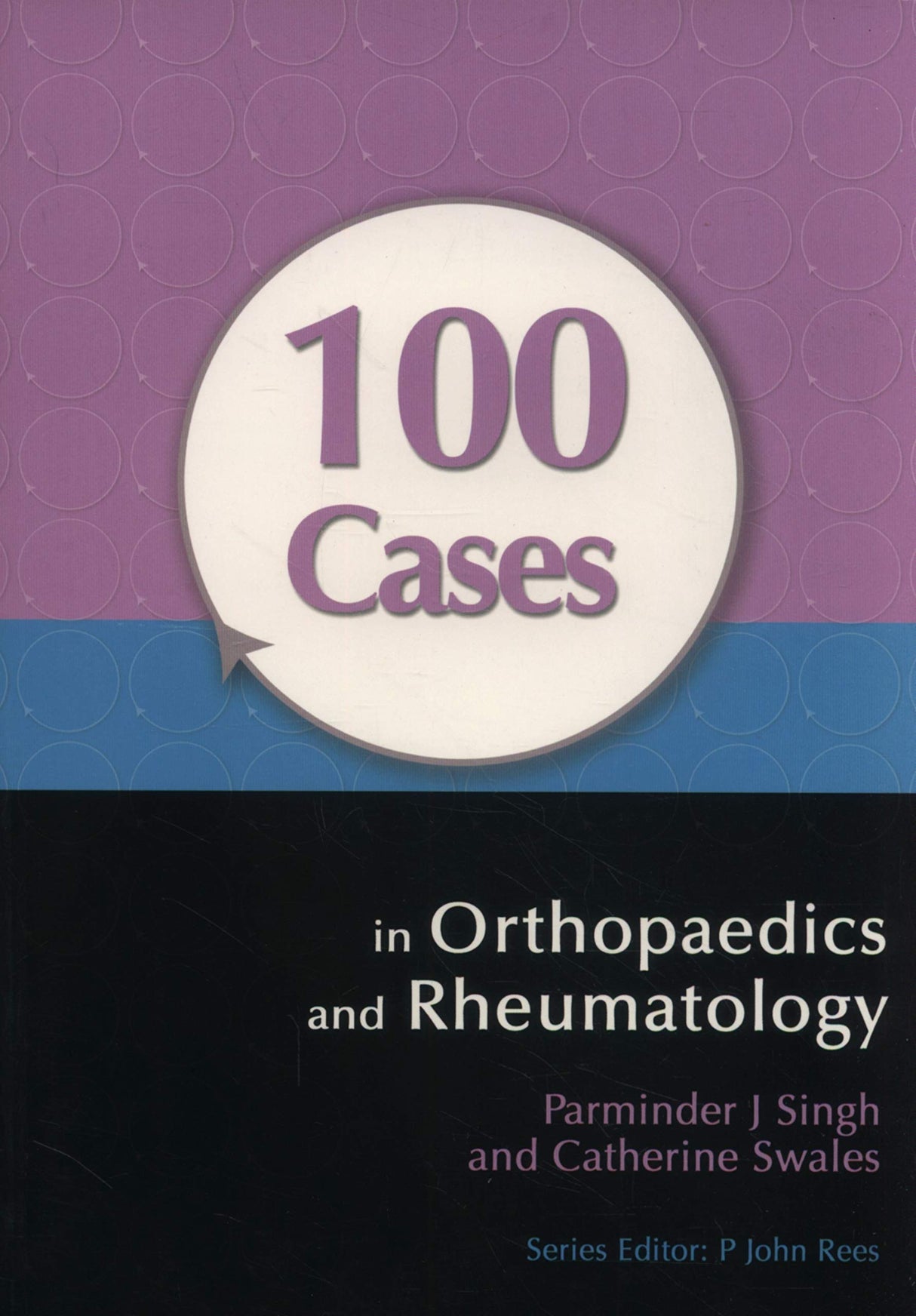 100 CASES IN ORTHOPAEDICS AND RHEUMATOLOGY - Retail Maharaj