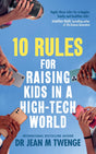 10 Rules for Raising Kids in a High-Tech World: How Parents Can Stop Smartphones, Social Media and Gaming from Taking Over Their Children's Lives - Retail Maharaj