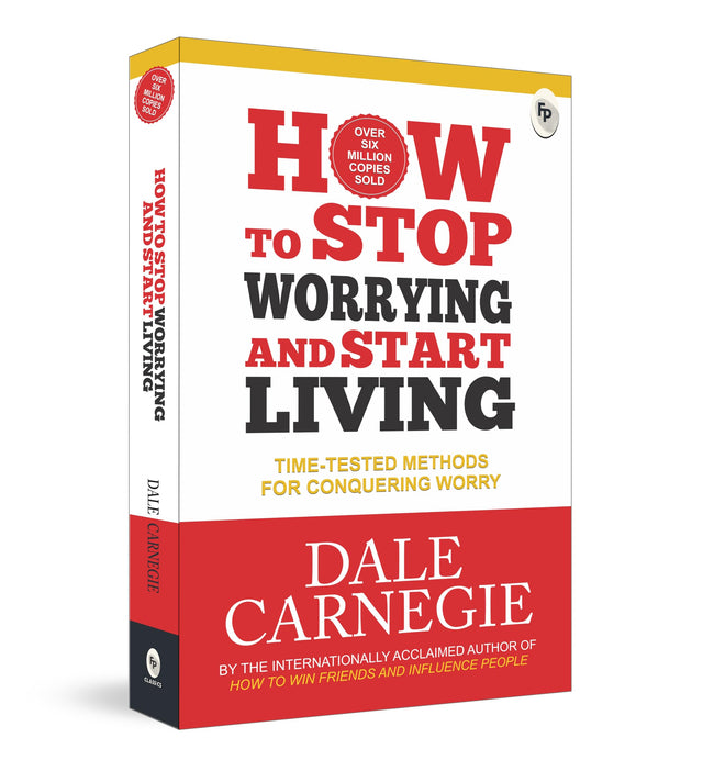How to Stop Worrying and Start Living by Dale Carnegie | Timeless Guide to Overcome Stress & Build a Happier Life | Proven Techniques to Conquer Anxiety & Live Joyfully | The Classic Self-Help Bestseller for Stress-Free Living | Original Premium Paperback - Retail Maharaj