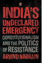 INDIAS UNDECLARED EMERGENCY: CONSTITUTIONALISM AND THE POLITICS OF RESISTANCE - Retail Maharaj