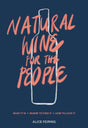 Natural Wine for the People: What It Is, Where to Find It, How to Love It - Retail Maharaj