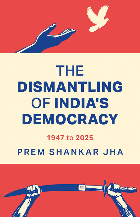 The Dismantling of India’s Democracy 1947 To 2025 - Retail Maharaj
