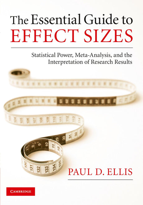 The Essential Guide to Effect Sizes: Statistical Power, Meta-Analysis, and the Interpretation of Research Results - Retail Maharaj