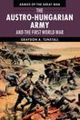 The Austro-Hungarian Army and the First World War (Armies of the Great War) - Retail Maharaj