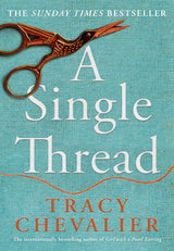 A Single Thread: Dazzling new fiction from the globally bestselling author of Girl With A Pearl Earring - Retail Maharaj