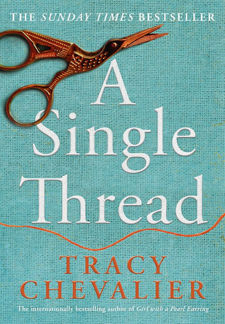 A Single Thread: Dazzling new fiction from the globally bestselling author of Girl With A Pearl Earring - Retail Maharaj