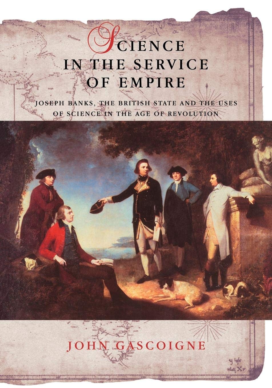 Science in the Service of Empire: Joseph Banks, the British State and the Uses of Science in the Age of Revolution - Retail Maharaj